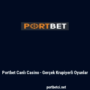Portbet Canlı Casino - Ger&ccedil;ek Krupiyerli Oyunlar