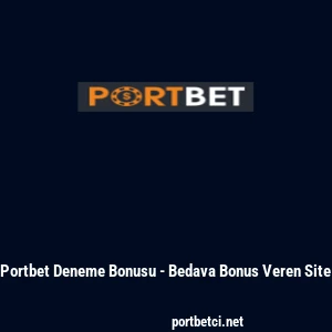 Portbet Deneme Bonusu - Bedava Bonus Veren Site