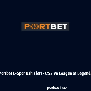 Portbet E-Spor Bahisleri - CS2 ve League of Legends