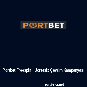 Portbet Freespin - &Uuml;cretsiz &Ccedil;evrim Kampanyası